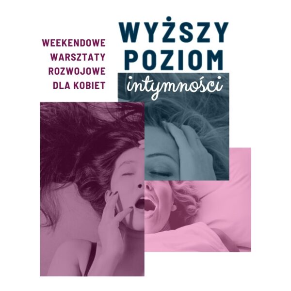 Warsztaty WYŻSZY POZIOM INTYMNOŚCI